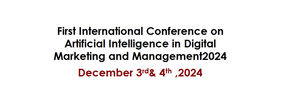 
														
															First International Conference on Artificial Intelligence in Digital Marketing and Management2024